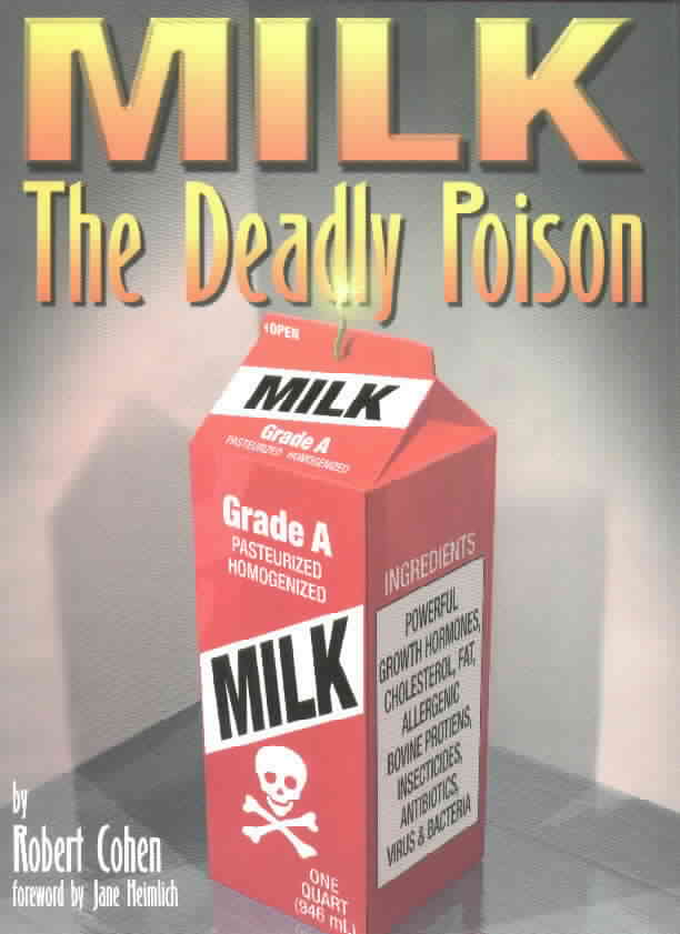 Milk, The Deadly Poison -- by Robert Cohen -- click here to see NotMilk.org website